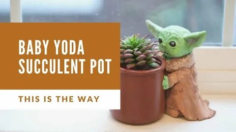 Baby Yoda Succulent Planter (Tutorial) - YouTube