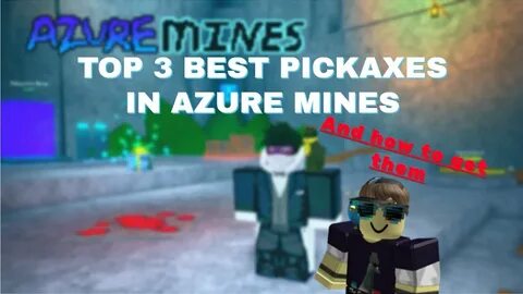 Azure mines TOP 3 BEST Pickaxes and HOW TO GET THEM! - YouTu