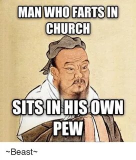 MAN WHO FARTS IN CHURCH SITS IN HISOWN PEW Beast Church Meme