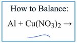 How to Balance Al + Cu(NO3)2 = Al(NO3)3 + Cu - YouTube