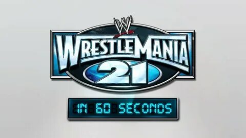 WrestleMania in 60 Seconds: WrestleMania 21 - YouTube