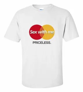 Sex With Me Priceless Funny T Shirt