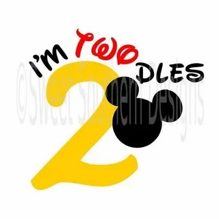 I'm twodles two second birthday toodles Mickey Mouse DXF SVG