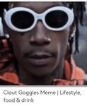 Clout Goggles Meme Lifestyle Food & Drink Food Meme on awwme