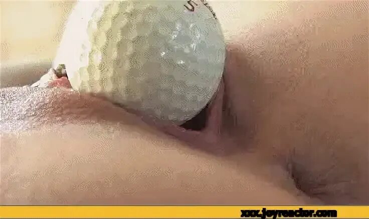 Nude golf balls in pussy gif Picsegg.com