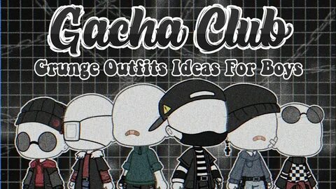 Gacha Club Grunge Outfits Ideas for Boys! ┊ angeliqpearl - Y