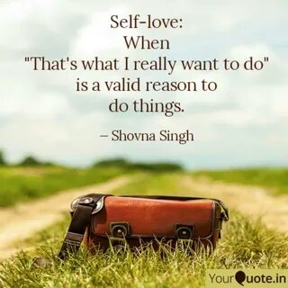 Self-love:When"That's w... Quotes & Writings by Shovna Singh