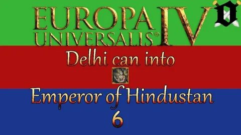 EU4: Delhi can into Emperor of Hindustan 6 - YouTube