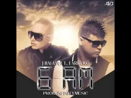 J Balvin Ft Farruko - 6 Am (Prod Infinity Music) - YouTube