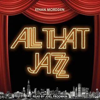 All That Jazz: The Life and Times of the Musical Chicago, de