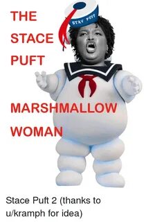 The STACE PUFT STAY PUFF MARSHMALLOW WOMAN Idea Meme on ME.M