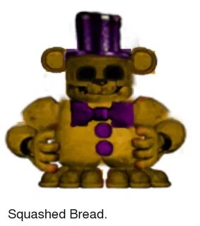 Squashed Bread FNAF - Five Nights at Freddy's Meme on SIZZLE