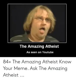 The Amazing Atheist as Seen on Youtube 84+ the Amazing Athei