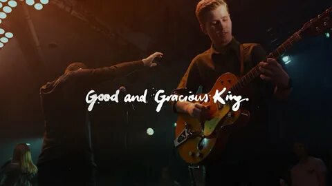 CityAlight - Good and Gracious King Chords - Chordify