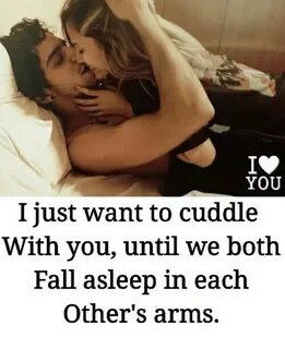 YOU I Just Want to Cuddle With You Until We Both Fall Asleep
