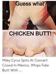 Uess What CHICKEN BUTT! Miley Cyrus Spits at Concert Crowd i