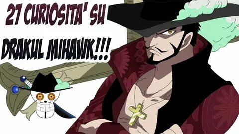 Mihawk, Drakul Mihawk, curiosità mihawk, curiosità drakul mihawk, curiosità...
