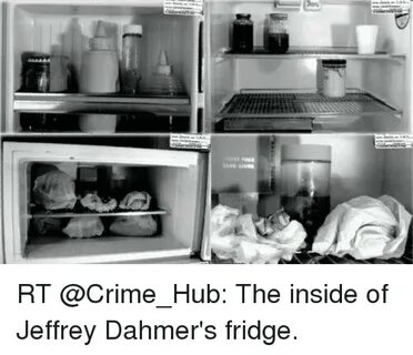 RT the Inside of Jeffrey Dahmer's Fridge Crime Meme on ME.ME