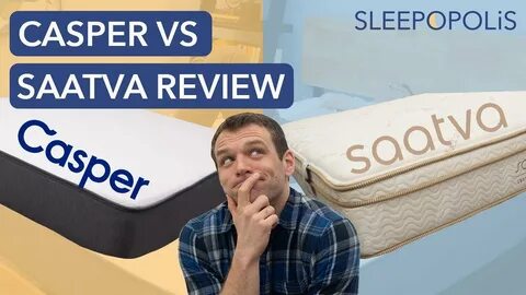 Casper vs Saatva Mattress Review and Comparison - Which Shou