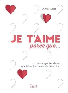 Je t'aime parce que... par Olivier Calon Vie pratique Relati