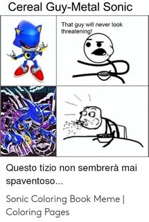 Cereal Guy-Metal Sonic That Guy Will Never Look Threatening!