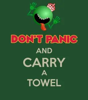 Don't Panic and Carry a Towel - variation 42 Keep Calm and C