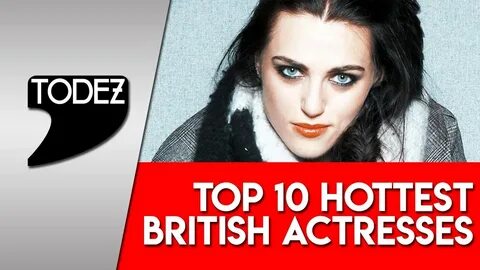 Top 10 Hottest British Actresses - YouTube