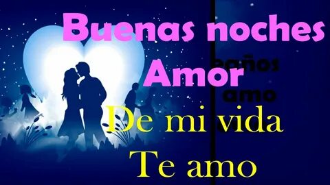 buenas noches amor de mi vida te amo poema - YouTube