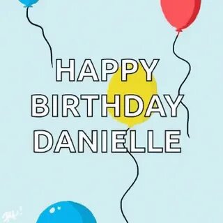 Happy Birthday Danielle Balloon GIF - Happy Birthday Daniell