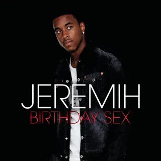 Birthday Sex (UK Remixes) by Jeremih on MP3, WAV, FLAC, AIFF
