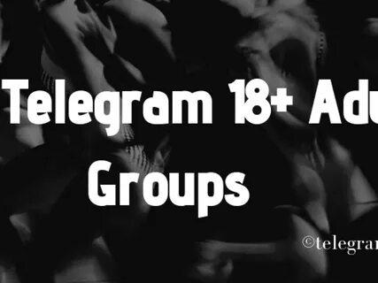 18 Adult Telegram Groups Active Invite Links