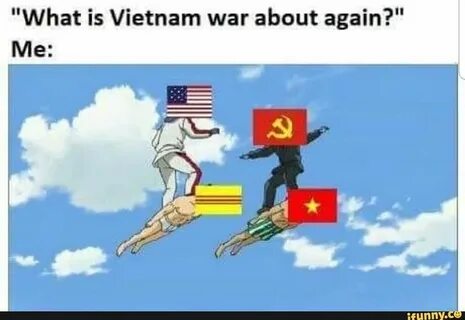 "What is Vietnam war about again?" - iFunny :) (Có hình ảnh)