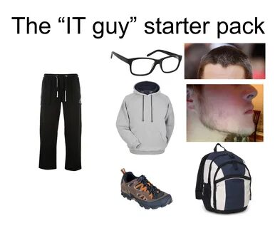 IT guy starterpack /r/starterpacks Starter Packs Know Your M