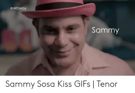 #HRDerby Sammy Sammy Sosa Kiss GIFs Tenor Gifs Meme on ME.ME