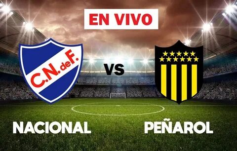 Nacional Vs Peñarol - Clasico Uruguayo Nacional VS Peñarol