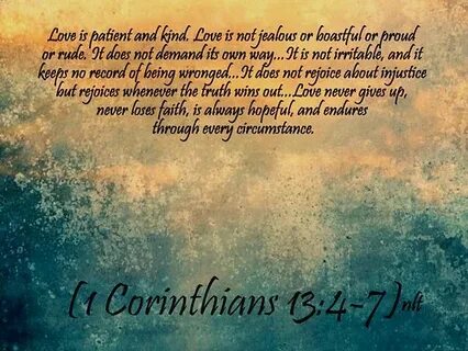 1 Corinthians 13:4-7 nlt 07-10-13 Today's Bible Scripture.. 