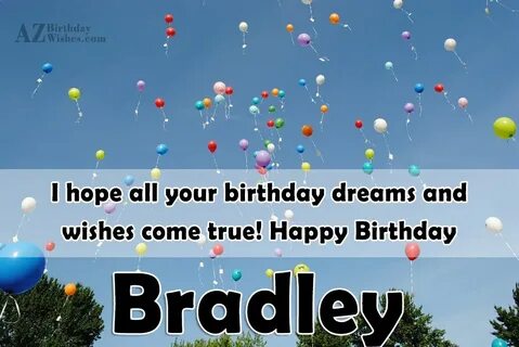 Happy Birthday Bradley - AZBirthdayWishes.com