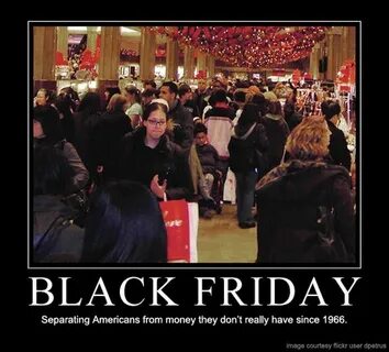 Black Friday...and every other day in America Black friday m