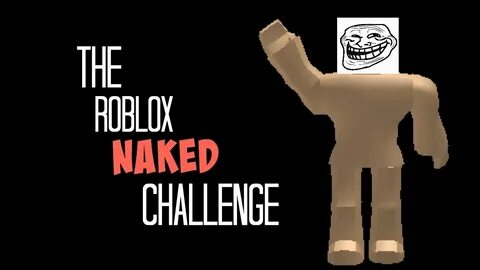 ROBLOX Naked Challenge *FAIL* - YouTube