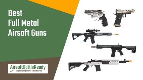 Best Full Metal Airsoft Guns Under 100 Dollars Airsoft Battl