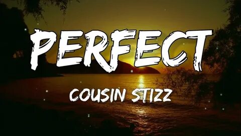 I'll never snitch on daddy Cousin Stizz - Perfect (Lyrics) f