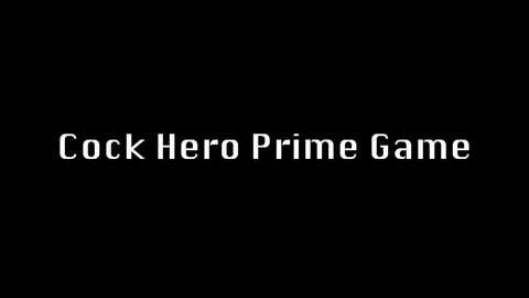 HYPE Cock Hero Prime Game (Release Date: 10/30/18) - Milovan