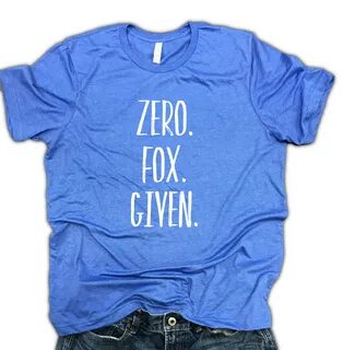 No Fox Given Shirt Zero Fox Given Zero Fucks Given No Fucks 