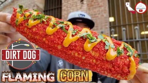 Dirt Dog LA Flaming Corn Review! Flamin' Hot Cheetos Corn! 🔥