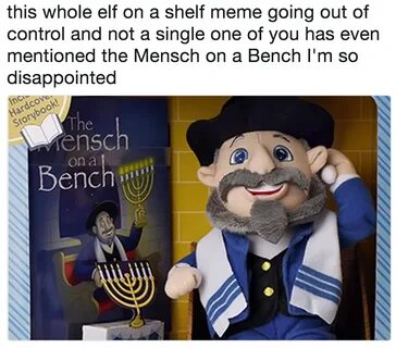 Mensch on a Bench You've Heard of the Elf on the Shelf... Me