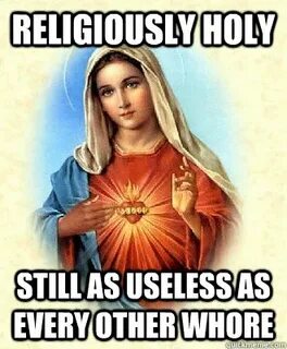 Scumbag Virgin Mary memes quickmeme