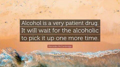 Alcoholism Quotes : 51 Famous Drinking Alcohol Quotes, Alcoh