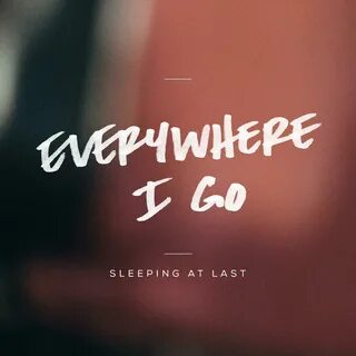 Everywhere I Go - Sleeping at Last - 单 曲 - 网 易 云 音 乐