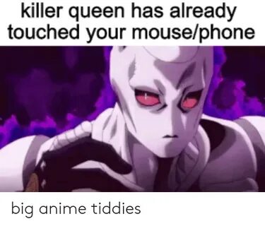 Killer Queen Has Already Touched Your Mousephone Big Anime T