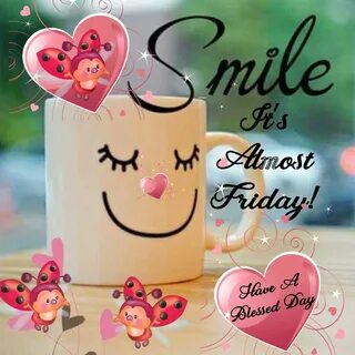 Smile It's Almost Friday! Pictures, Photos, and Images for F